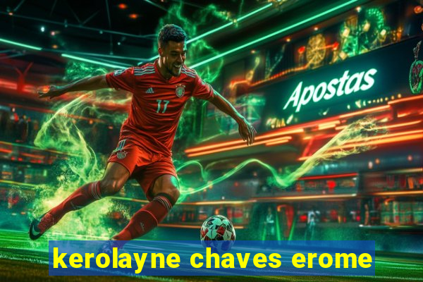 kerolayne chaves erome